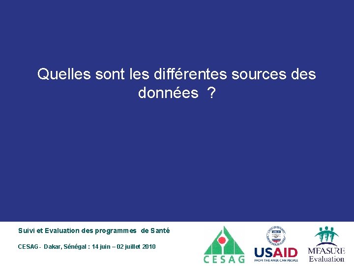 Quelles sont les différentes sources données ? Suivi et Evaluation des programmes de Santé