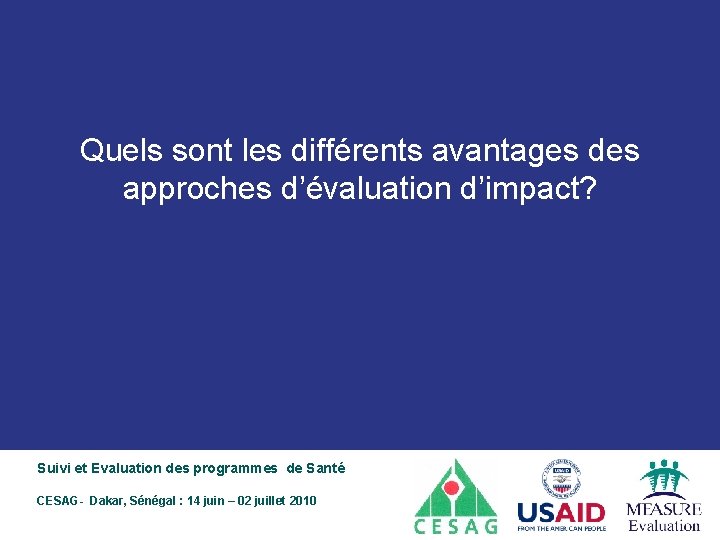 Quels sont les différents avantages des approches d’évaluation d’impact? Suivi et Evaluation des programmes