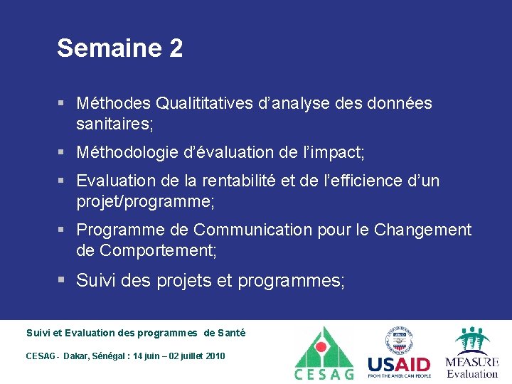 Semaine 2 § Méthodes Qualititatives d’analyse des données sanitaires; § Méthodologie d’évaluation de l’impact;