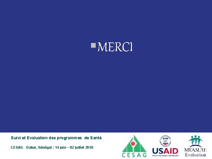 § MERCI Suivi et Evaluation des programmes de Santé CESAG- Dakar, Sénégal : 14