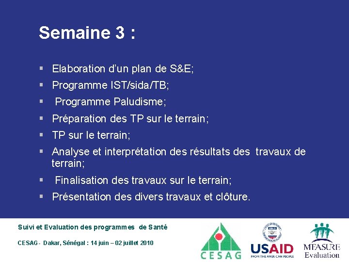 Semaine 3 : § Elaboration d’un plan de S&E; § Programme IST/sida/TB; § Programme