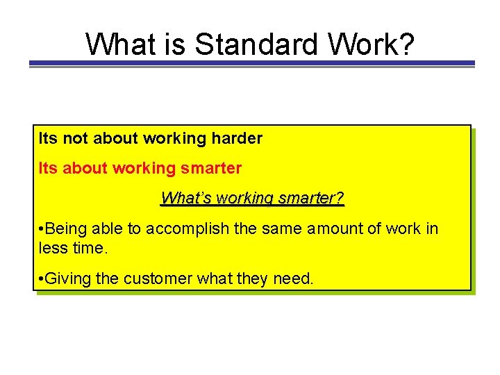 What is Standard Work? Its not about working harder Its about working smarter What’s