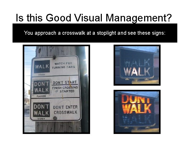 Is this Good Visual Management? You approach a crosswalk at a stoplight and see
