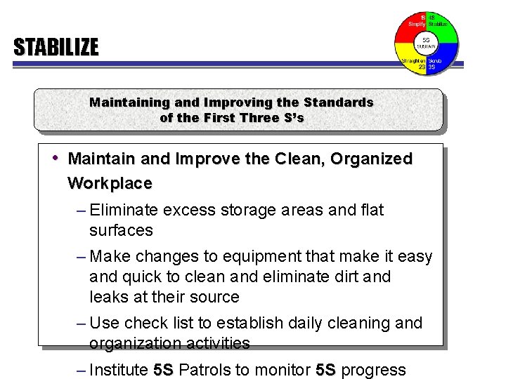 STABILIZE Maintaining and Improving the Standards of the First Three S’s • Maintain and