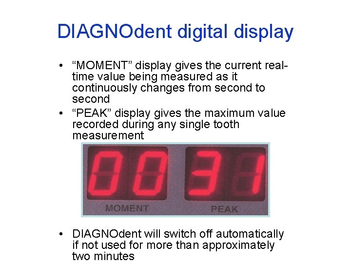 DIAGNOdent digital display • “MOMENT” display gives the current realtime value being measured as