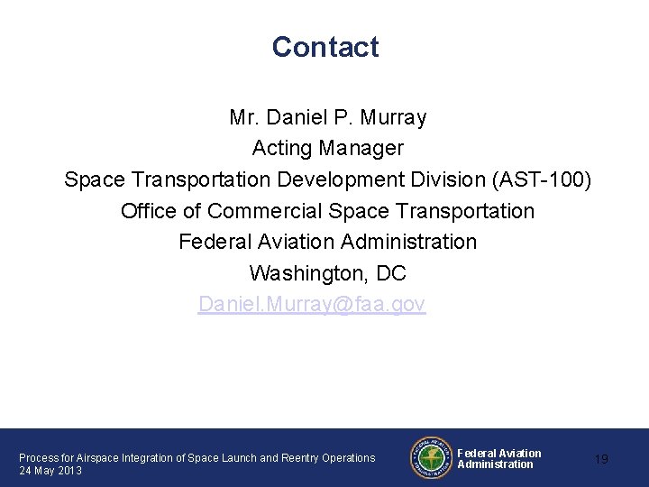 Contact Mr. Daniel P. Murray Acting Manager Space Transportation Development Division (AST-100) Office of Contact Mr. Daniel P. Murray Acting Manager Space Transportation Development Division (AST-100) Office of