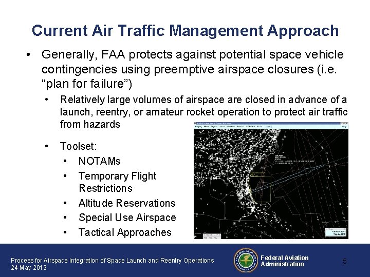 Current Air Traffic Management Approach • Generally, FAA protects against potential space vehicle contingencies Current Air Traffic Management Approach • Generally, FAA protects against potential space vehicle contingencies
