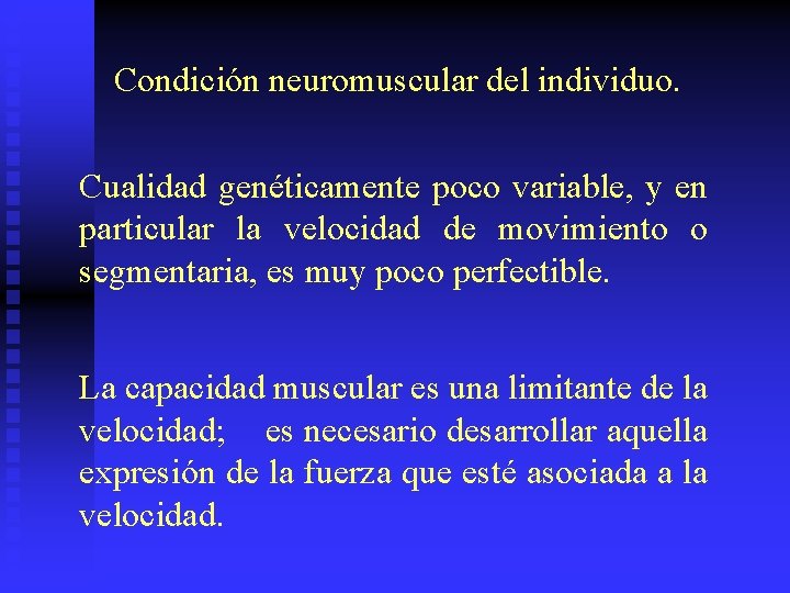 Condición neuromuscular del individuo. Cualidad genéticamente poco variable, y en particular la velocidad de Condición neuromuscular del individuo. Cualidad genéticamente poco variable, y en particular la velocidad de