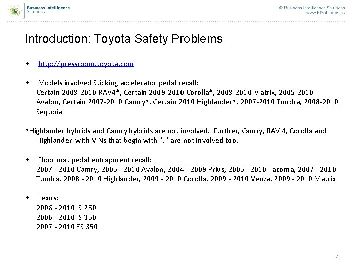 Introduction: Toyota Safety Problems • http: //pressroom. toyota. com • Models involved Sticking accelerator