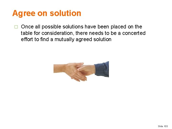 Agree on solution � Once all possible solutions have been placed on the table