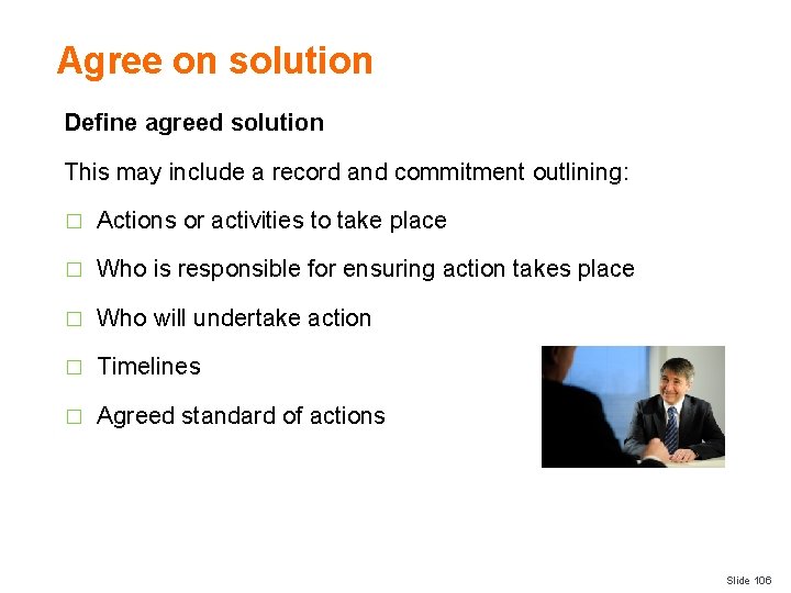 Agree on solution Define agreed solution This may include a record and commitment outlining:
