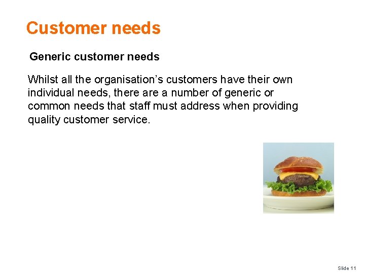 Customer needs Generic customer needs Whilst all the organisation’s customers have their own individual