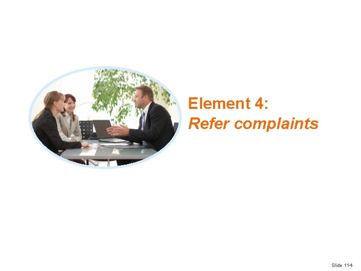 Element 4: Refer complaints Slide 114 