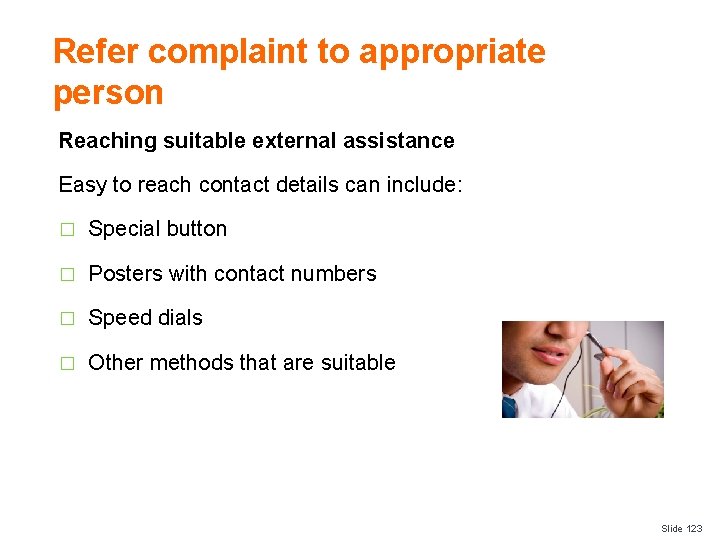 Refer complaint to appropriate person Reaching suitable external assistance Easy to reach contact details