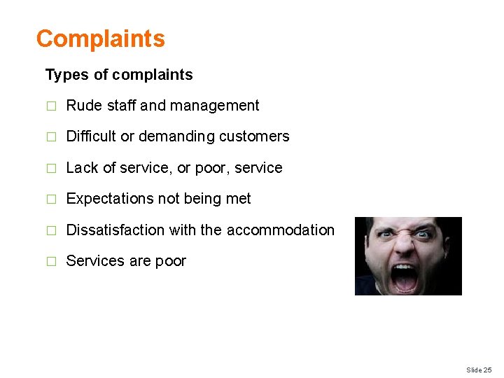 Complaints Types of complaints � Rude staff and management � Difficult or demanding customers