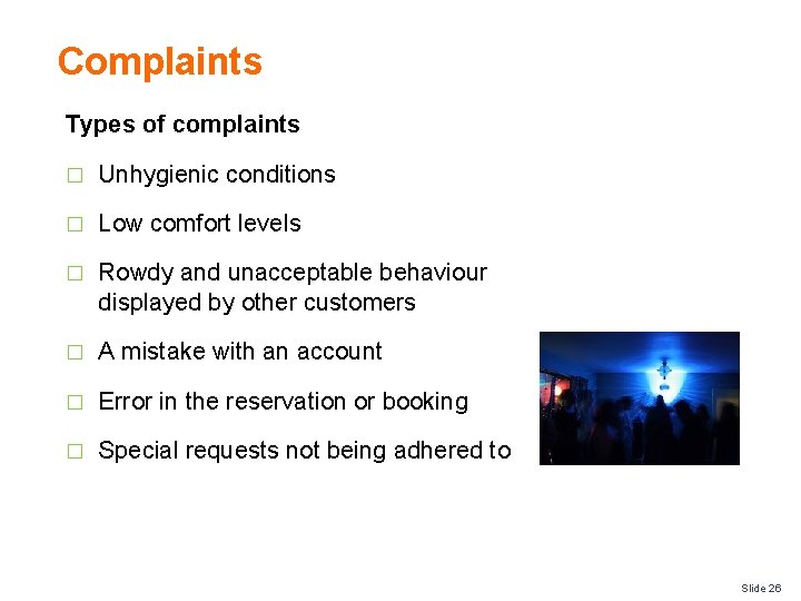 Complaints Types of complaints � Unhygienic conditions � Low comfort levels � Rowdy and
