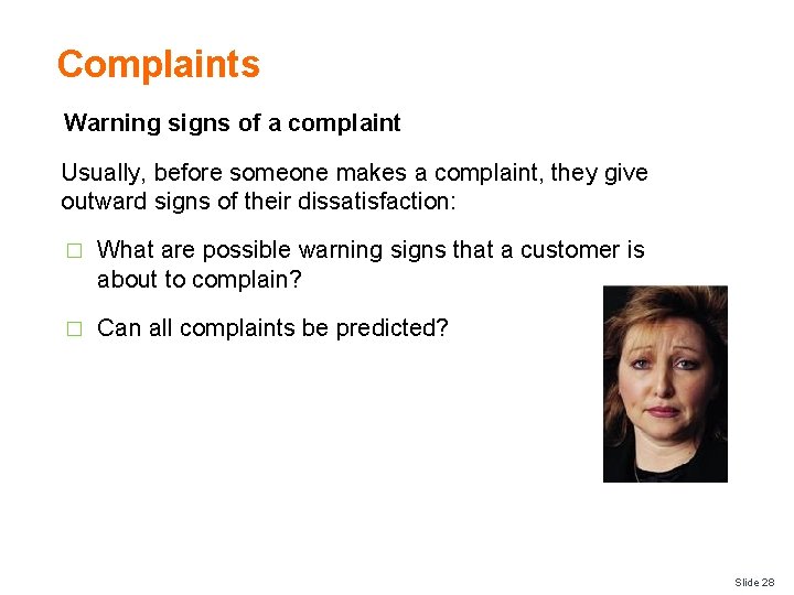 Complaints Warning signs of a complaint Usually, before someone makes a complaint, they give