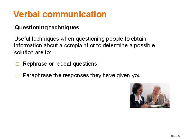 Verbal communication Questioning techniques Useful techniques when questioning people to obtain information about a