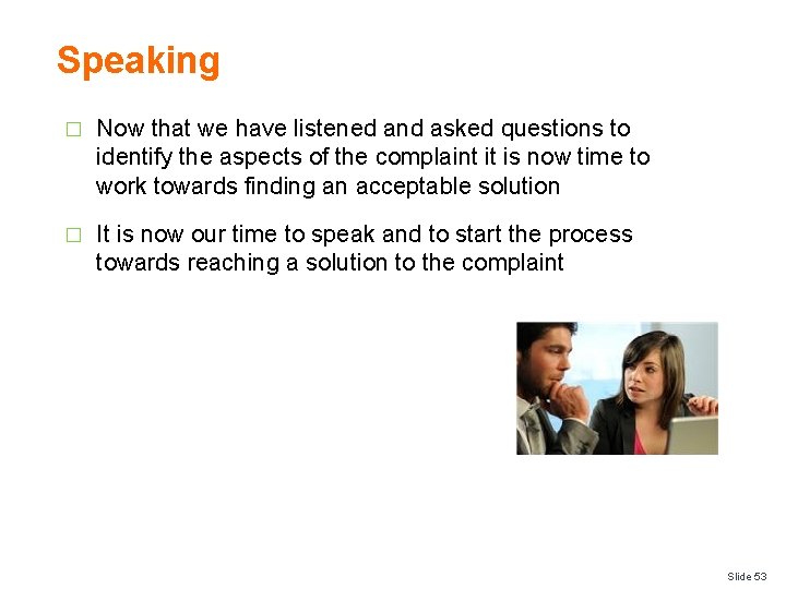 Speaking � Now that we have listened and asked questions to identify the aspects