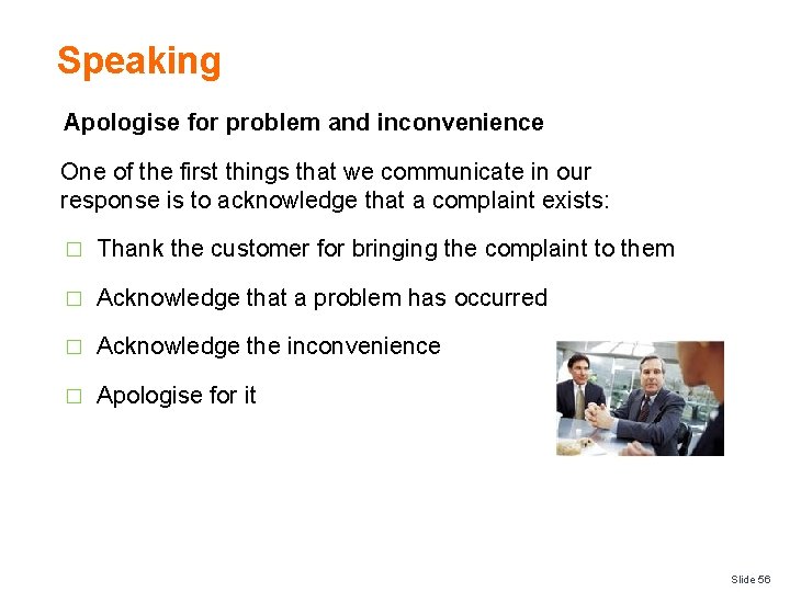 Speaking Apologise for problem and inconvenience One of the first things that we communicate