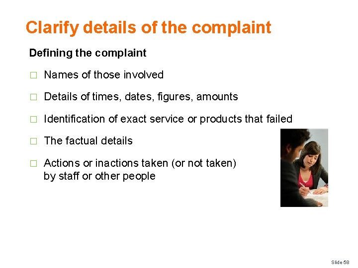 Clarify details of the complaint Defining the complaint � Names of those involved �