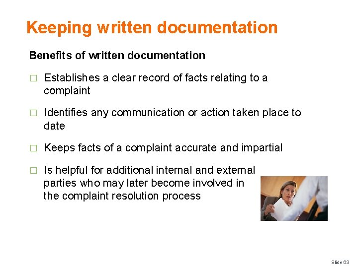 Keeping written documentation Benefits of written documentation � Establishes a clear record of facts