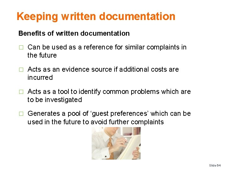 Keeping written documentation Benefits of written documentation � Can be used as a reference