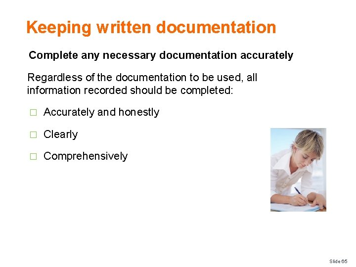 Keeping written documentation Complete any necessary documentation accurately Regardless of the documentation to be