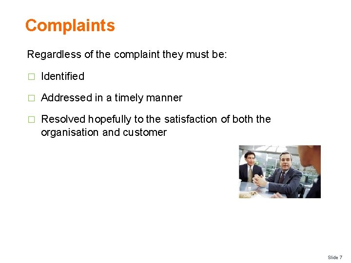 Complaints Regardless of the complaint they must be: � Identified � Addressed in a