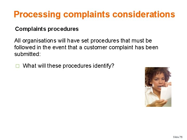 Processing complaints considerations Complaints procedures All organisations will have set procedures that must be