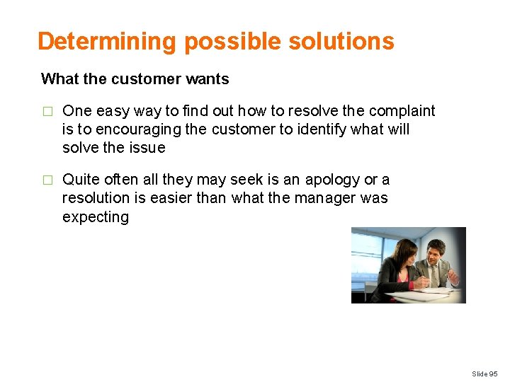 Determining possible solutions What the customer wants � One easy way to find out