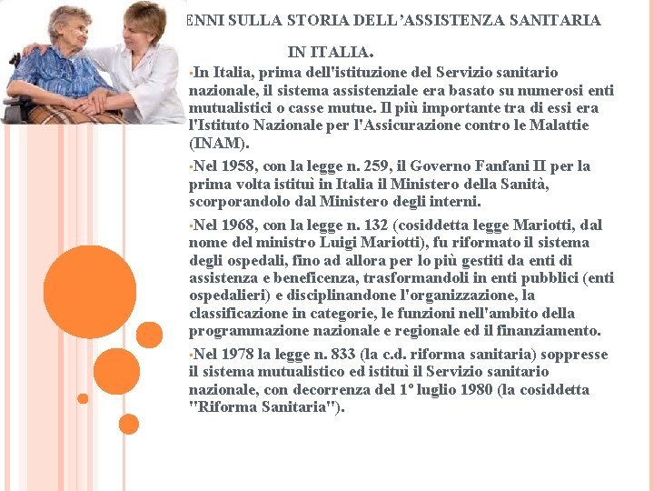  CENNI SULLA STORIA DELL’ASSISTENZA SANITARIA IN ITALIA. • In Italia, prima dell'istituzione del