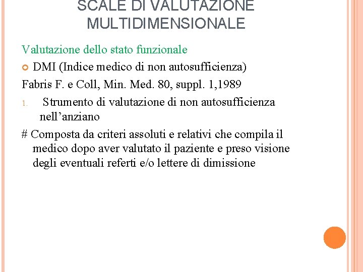 SCALE DI VALUTAZIONE MULTIDIMENSIONALE Valutazione dello stato funzionale DMI (Indice medico di non autosufficienza)