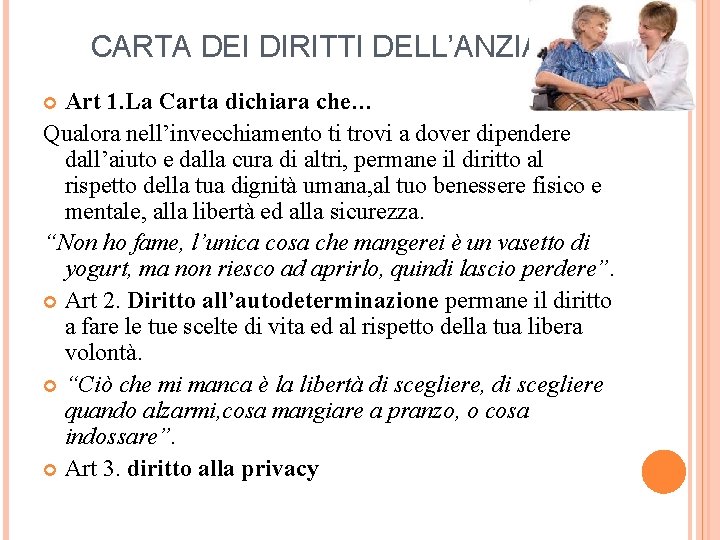 CARTA DEI DIRITTI DELL’ANZIANO Art 1. La Carta dichiara che… Qualora nell’invecchiamento ti trovi