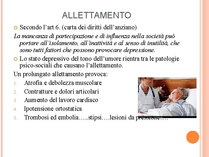 ALLETTAMENTO Secondo l’art 6. (carta dei diritti dell’anziano) La mancanza di partecipazione e di