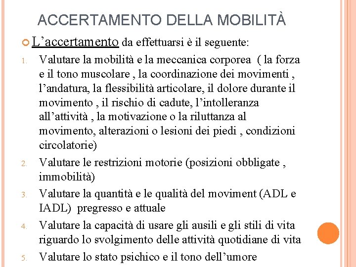 ACCERTAMENTO DELLA MOBILITÀ L’accertamento da effettuarsi è il seguente: 1. 2. 3. 4. 5.