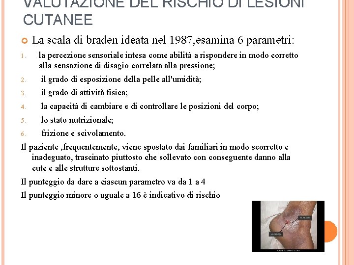 VALUTAZIONE DEL RISCHIO DI LESIONI CUTANEE 1. La scala di braden ideata nel 1987,