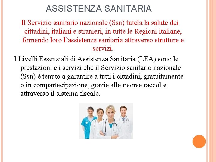 ASSISTENZA SANITARIA Il Servizio sanitario nazionale (Ssn) tutela la salute dei cittadini, italiani e