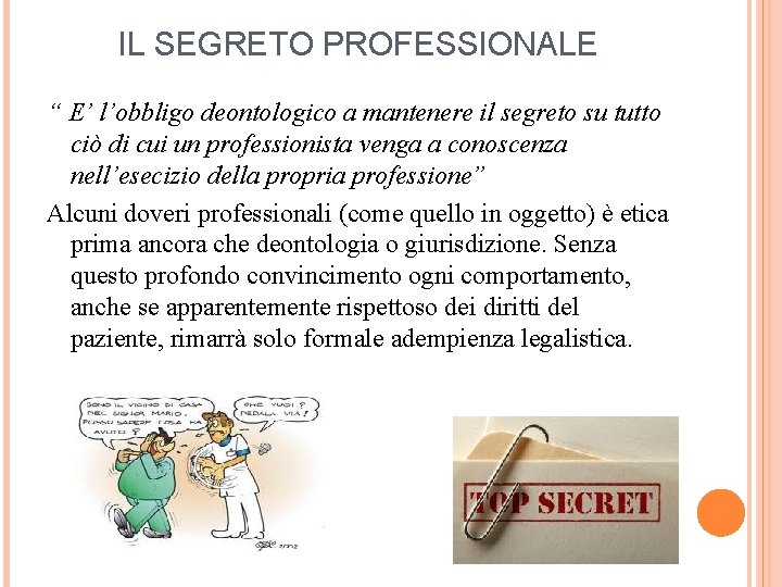 IL SEGRETO PROFESSIONALE “ E’ l’obbligo deontologico a mantenere il segreto su tutto ciò