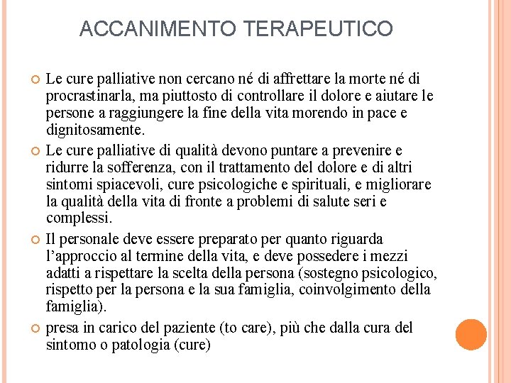 ACCANIMENTO TERAPEUTICO Le cure palliative non cercano né di affrettare la morte né di