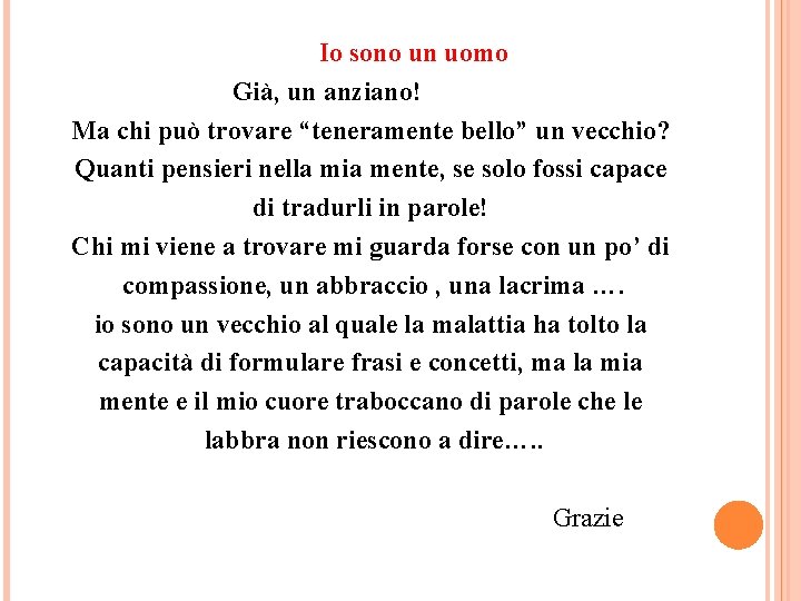  Io sono un uomo Già, un anziano! Ma chi può trovare “teneramente bello”