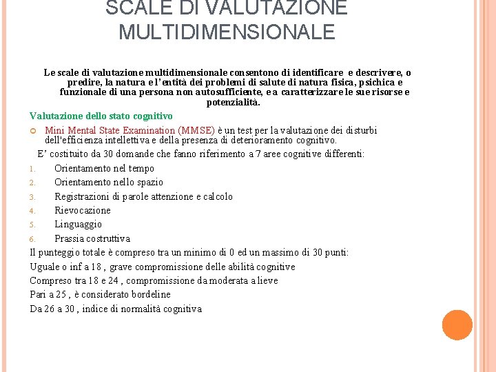 SCALE DI VALUTAZIONE MULTIDIMENSIONALE Le scale di valutazione multidimensionale consentono di identificare e descrivere,