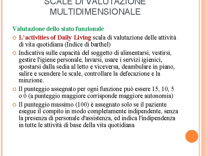 SCALE DI VALUTAZIONE MULTIDIMENSIONALE Valutazione dello stato funzionale L’activities of Daily Living scala di