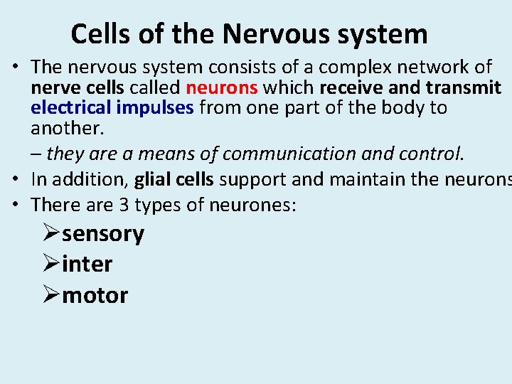 Cells of the Nervous system • The nervous system consists of a complex network