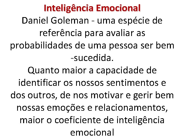 Inteligência Emocional Daniel Goleman - uma espécie de referência para avaliar as probabilidades de