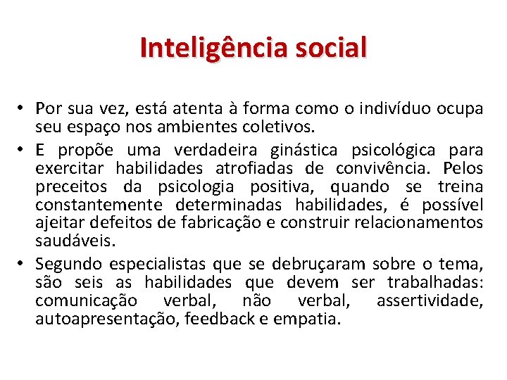 Inteligência social • Por sua vez, está atenta à forma como o indivíduo ocupa