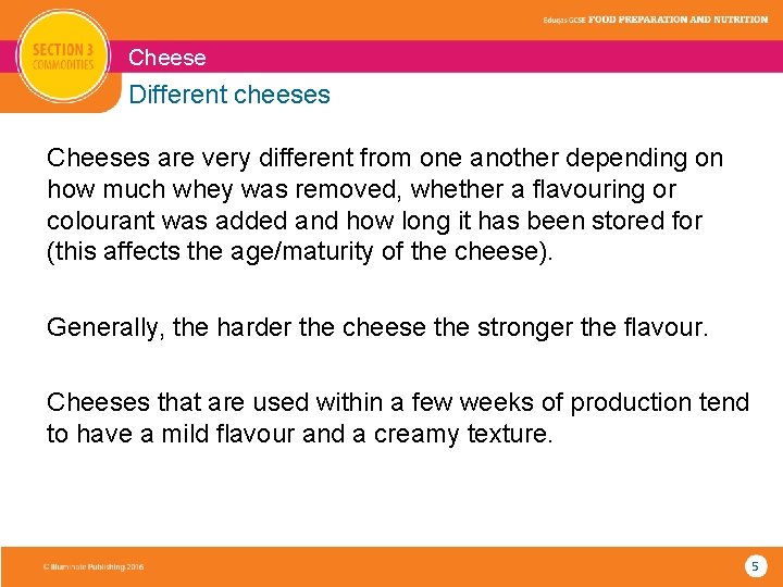 Cheese Different cheeses Cheeses are very different from one another depending on how much