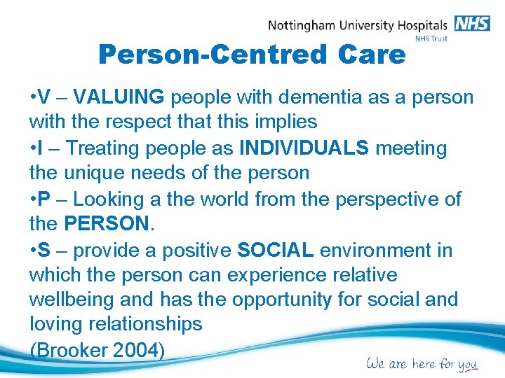 Person-Centred Care • V – VALUING people with dementia as a person with the