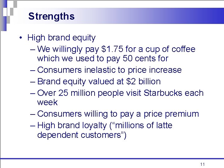 Strengths • High brand equity – We willingly pay $1. 75 for a cup