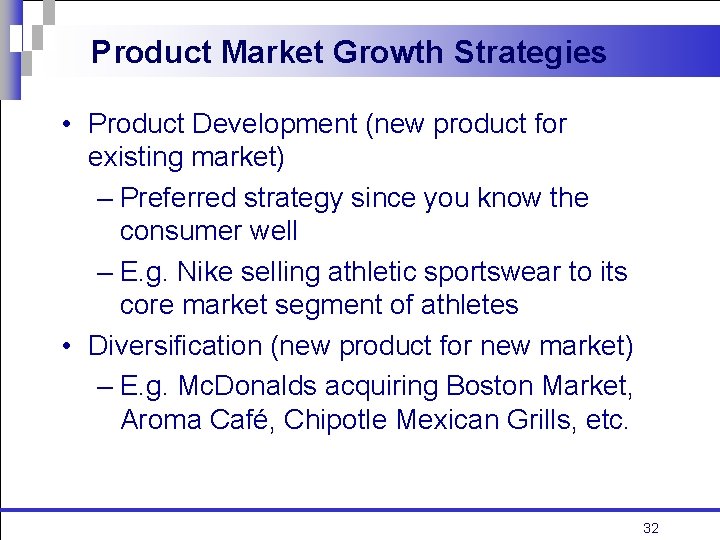 Product Market Growth Strategies • Product Development (new product for existing market) – Preferred